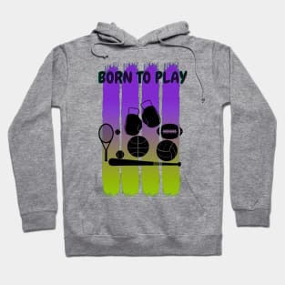 Born to play sports Hoodie